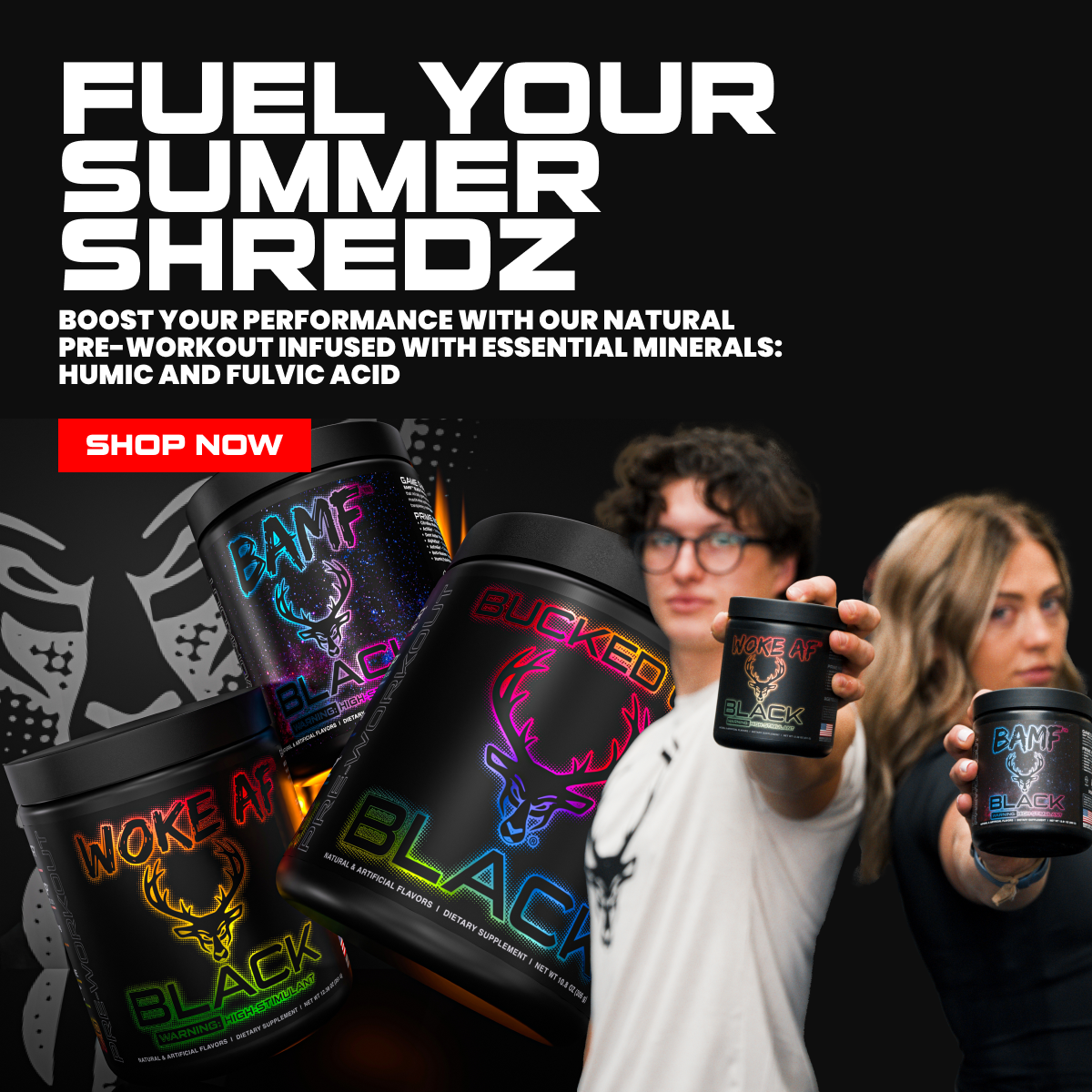 Bucked Up Black - Text reads "Fuel your summer shredz, boost your performance with our natural pre-workout infused with essential minerals: humic and fulvic acid".  There is a button that reads "shop now".  The image is of a man and a