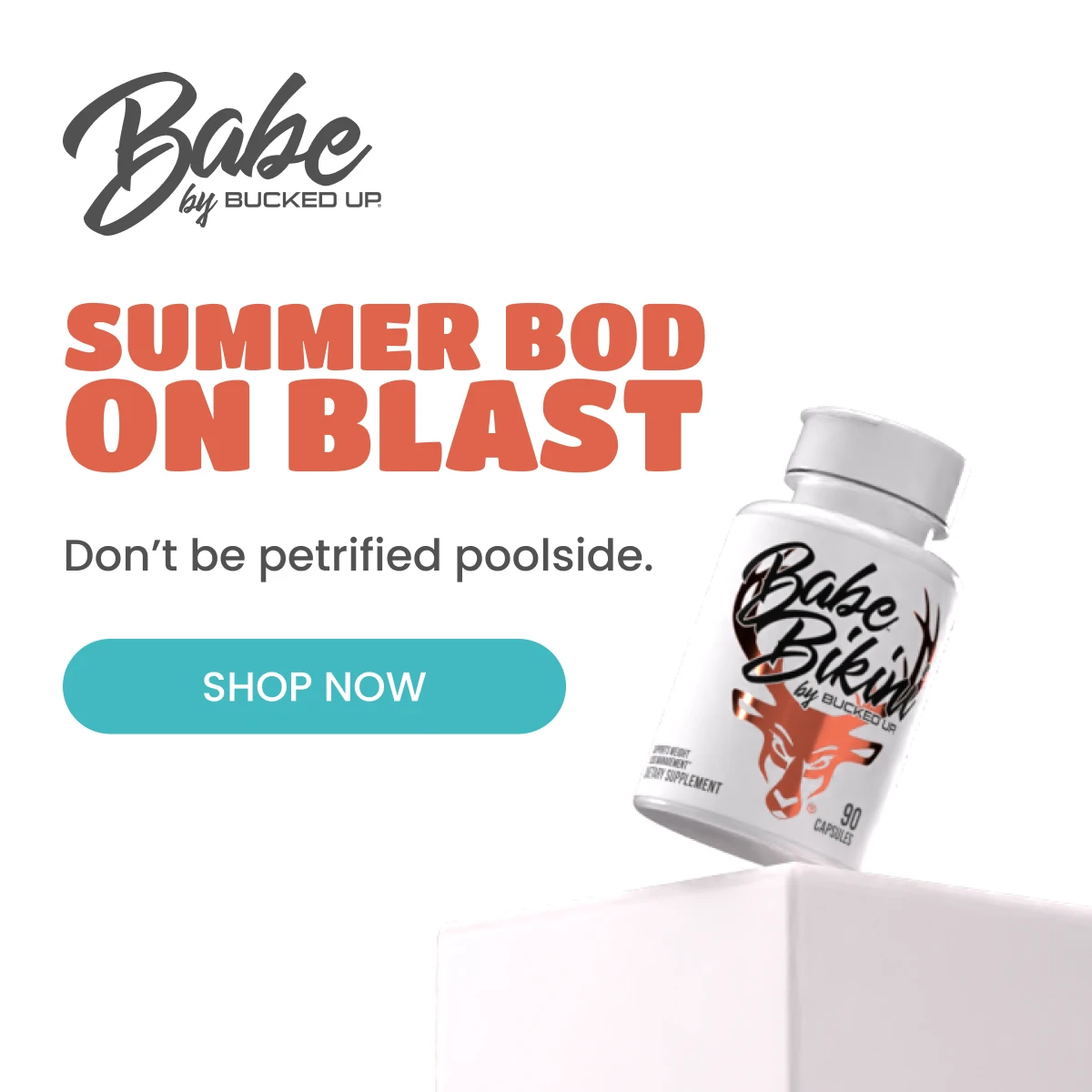 Babe Bikini - Text reads "summer bod on blast, don't be petrified poolside".  Button reads "SHOP NOW".  Image of the new Babe Bikini Product.